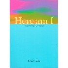 Here Am I by Anna Felix